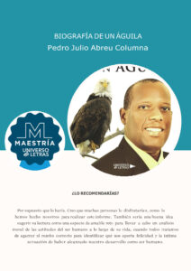 El GRUPO EDITORIAL PLANETA, la más grande editorial del habla hispana, le otorga la Categoría de: MAESTRÍA a la obra BIOGRAFÌA DE UN ÁGUILA, del Autor Pedro Julio Abreu Columna.